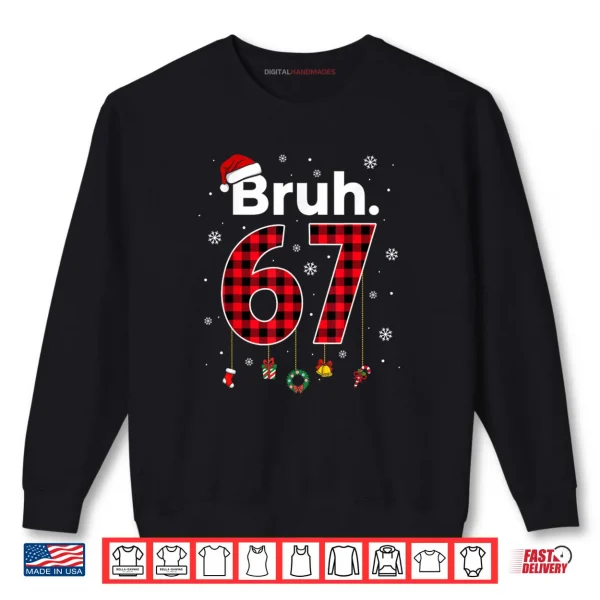 Bruh 67 Meme Chrismtas Xmas Pajama Shirt 1 Sweatshirt Bruh 67 Meme Chrismtas Xmas Pajama Shirt