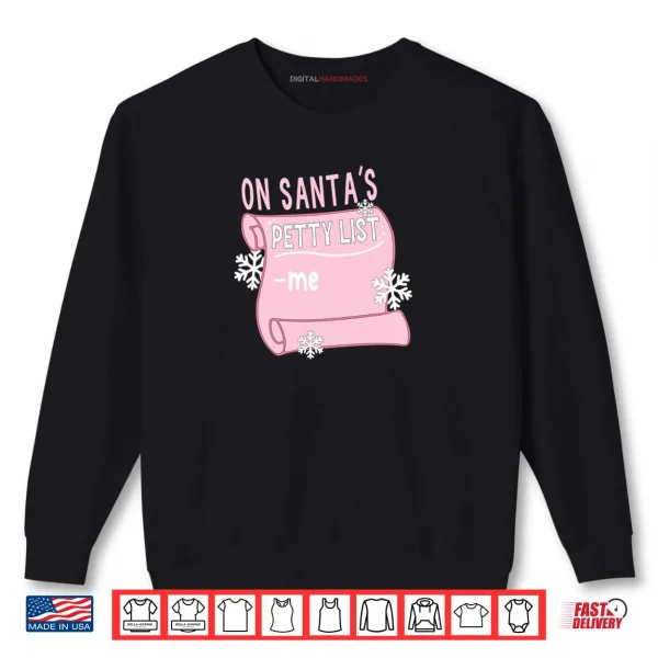 Sweatshirt On Santas Petty List Me Santa Christmas Design Shirt