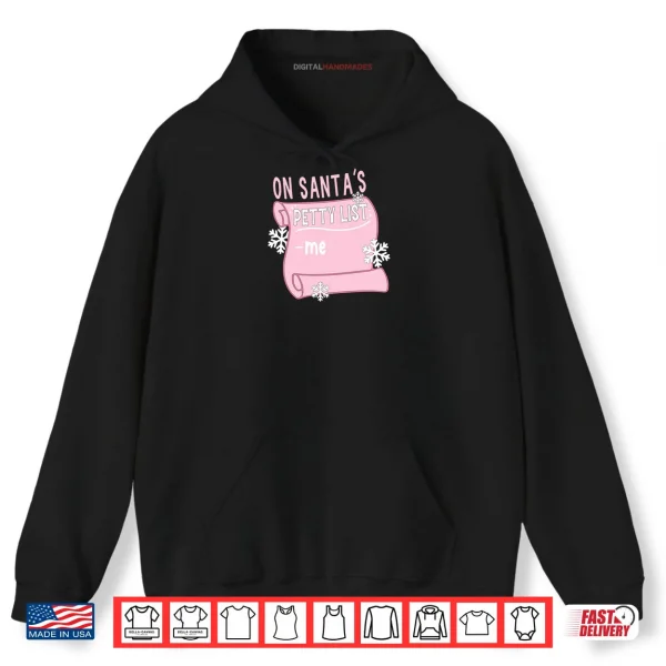 Hoodie On Santas Petty List Me Santa Christmas Design Shirt