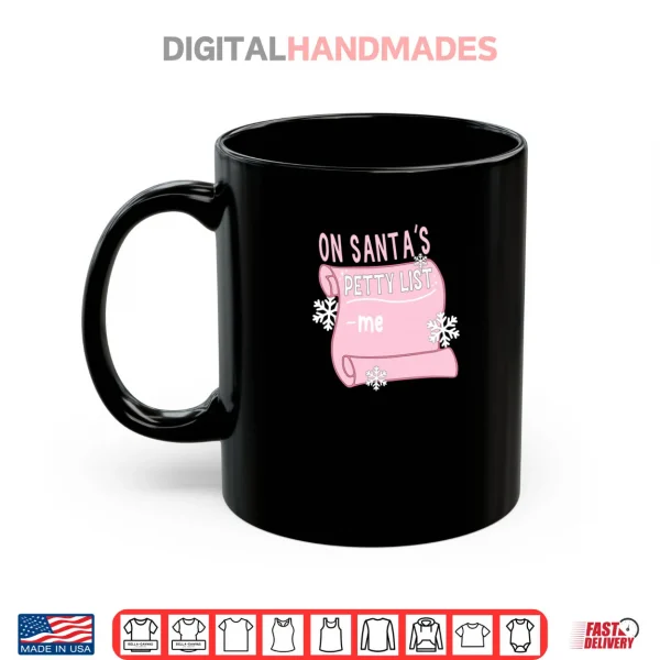 Mug On Santas Petty List Me Santa Christmas Design Shirt