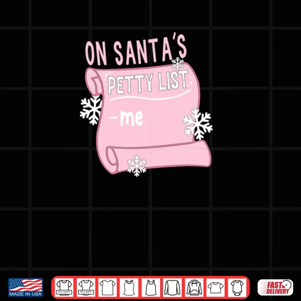 Design On Santas Petty List Me Santa Christmas Design Shirt