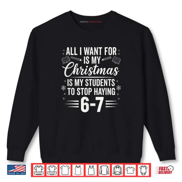 Sweatshirt Teacher Christmas Students Saying 6 7 67 Six Seven Shirt