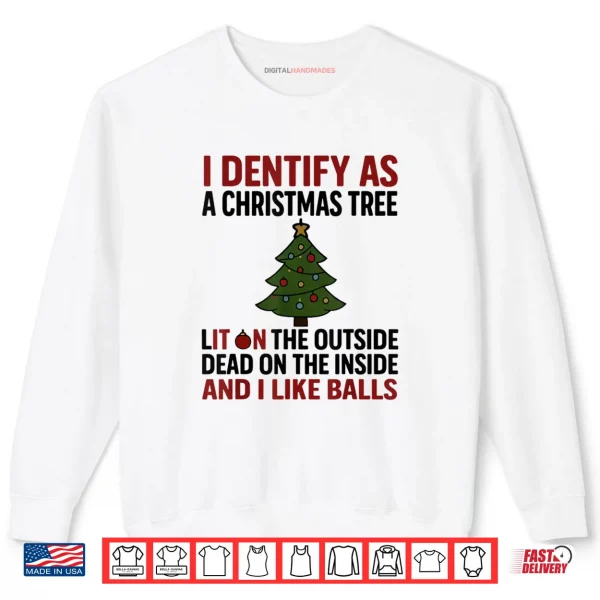 Sweatshirt I Identify As A Christmas Tree Lit On The Outside Shirt