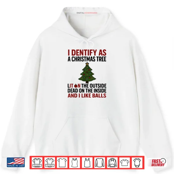 Hoodie I Identify As A Christmas Tree Lit On The Outside Shirt