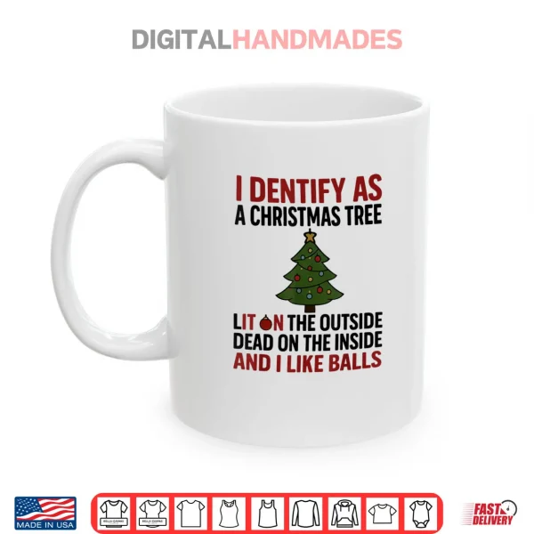 Mug I Identify As A Christmas Tree Lit On The Outside Shirt