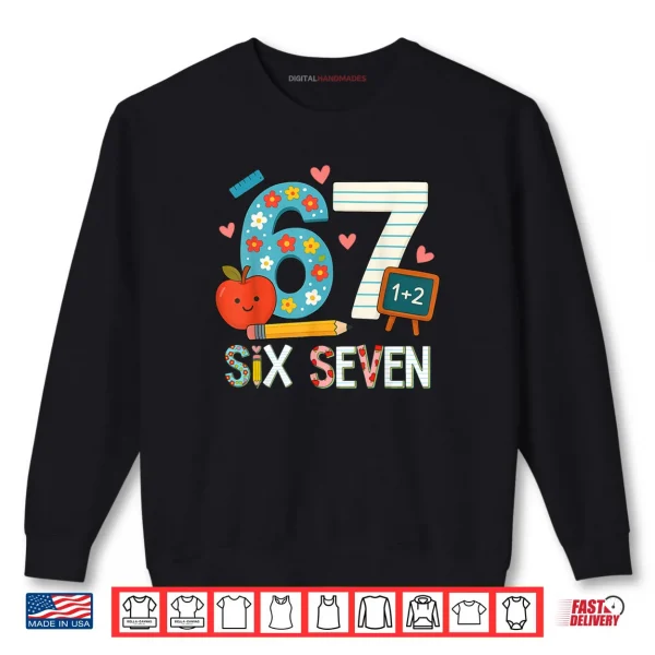 6 7 Six Seven Meme 67 Teacher Shirt 1 Sweatshirt 6 7 Six Seven Meme 67 Teacher Shirt