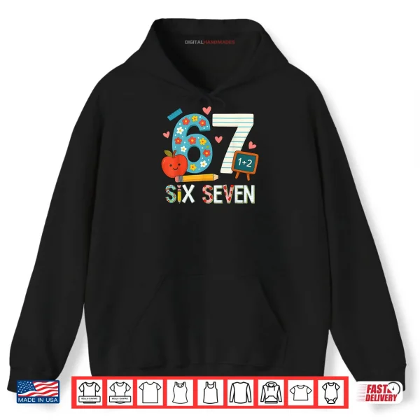 6 7 Six Seven Meme 67 Teacher Shirt 2 Hoodie 6 7 Six Seven Meme 67 Teacher Shirt