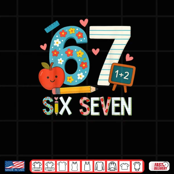 6 7 Six Seven Meme 67 Teacher Shirt 4 Design 6 7 Six Seven Meme 67 Teacher Shirt