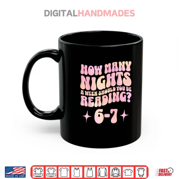How Many Nights A Week Should You Be Reading Six Teacher Shirt 3 Mug How Many Nights a Week Should You Read 6 7 Book Lover Shirt