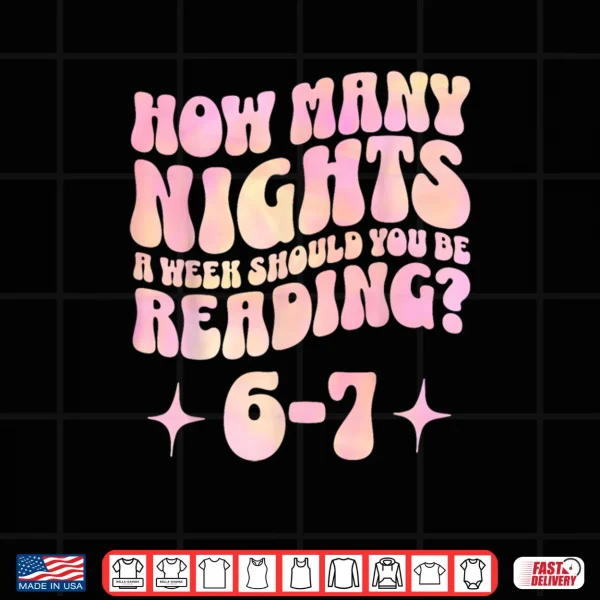 How Many Nights a Week Should You Read 6 7 Book Lover Shirt 4 Design How Many Nights a Week Should You Read 6 7 Book Lover Shirt