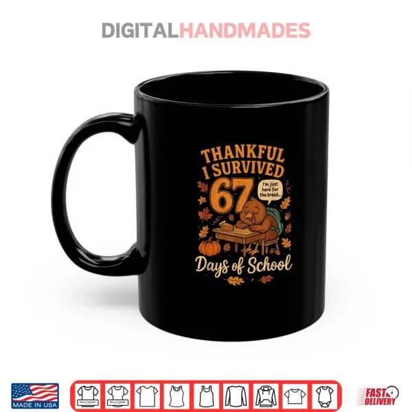 I Survived 67 Days of School 6th Grade Teacher Shirt 3 Mug I Survived 67 Days of School Funny Teacher Thanksgiving Fall Shirt