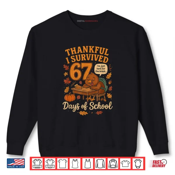 I Survived 67 Days of School Funny Teacher Thanksgiving Fall Shirt 1 Sweatshirt I Survived 67 Days of School Funny Teacher Thanksgiving Fall Shirt