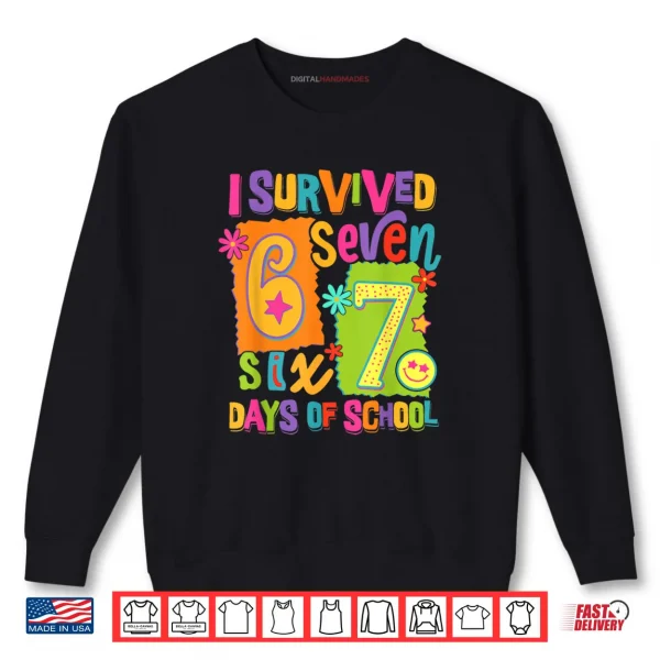 Sweatshirt I Survived 67 Days of School Six Seven Teachers Students Shirt