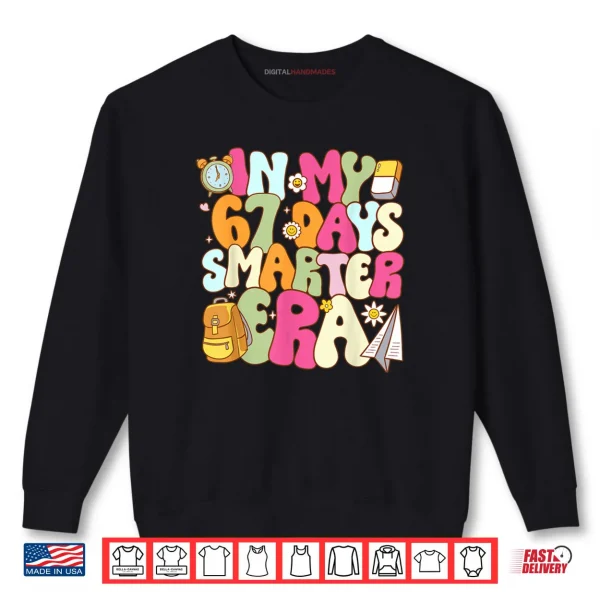 In My 67 Days Smarter Era Groovy 67th Day of School Teacher Shirt 1 Sweatshirt In My 67 Days Smarter Era Groovy 67th Day of School Teacher Shirt