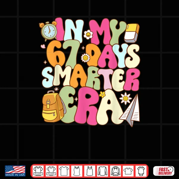 In My 67 Days Smarter Era Groovy 67th Day of School Teacher Shirt 4 Design In My 67 Days Smarter Era Groovy 67th Day of School Teacher Shirt