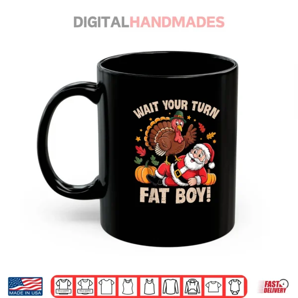 SS Edmund Fitzgerald Mighty Fitz Shirt 3 Mug Wait Your Turn Fat Boy Turkey and Santa Thanksgiving Humor Shirt