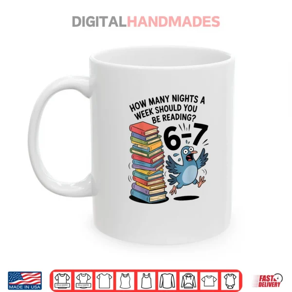 White Mug Teacher 67 How Many Nights A Week Should You Be Reading 6 7 Shirt