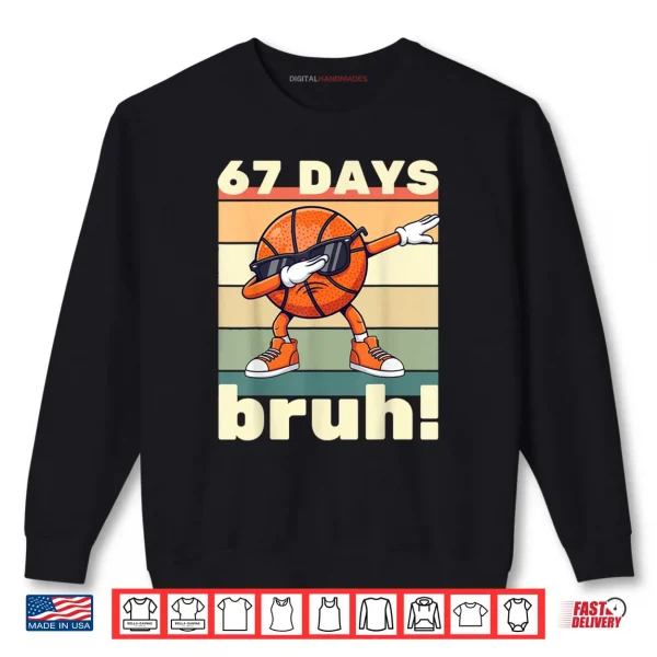 67 Days of School Bruh Teacher Kids Dabbing Basketball Shirt 1 Sweatshirt 67 Days of School Bruh Teacher Kids Dabbing Basketball Shirt