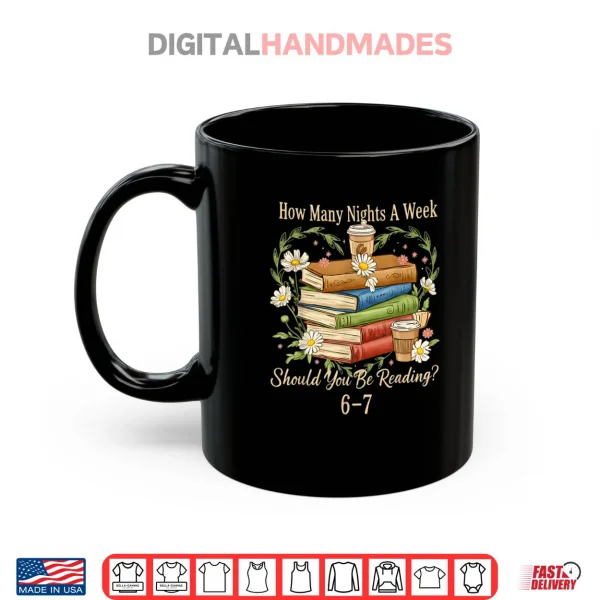 How Many Nights A Week Should You Be Reading 6 7 Book Meme Shirt 3 Mug How Many Nights A Week Should You Be Reading 6 7 Book Meme Shirt