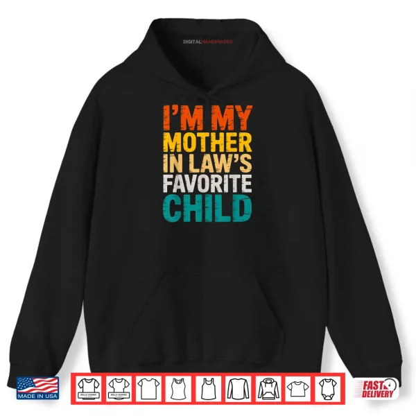 I'm My Mother in Law's Favorite Child Funny Parent Shirt 2 Hoodie Im My Mother in Laws Favorite Child Funny Parent Shirt