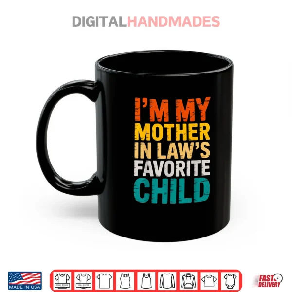 I'm My Mother in Law's Favorite Child Funny Parent Shirt 3 Mug Im My Mother in Laws Favorite Child Funny Parent Shirt