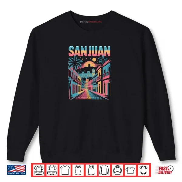 San Juan Puerto Rico Old Town Retro Sunset City Skyline Shirt 1 Sweatshirt San Juan Puerto Rico Old Town Retro Sunset City Skyline Shirt