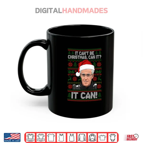 Mick McCarthy It Can’t Be Christmas Can It It Can Shirt 4 Mug Mick McCarthy It Cant Be Christmas Can It It Can Shirt