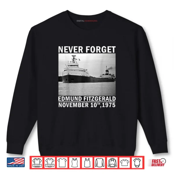 Never Forget Edmund Fitzgerald Memorial Tee Nov 10 1975 Shirt 1 Sweatshirt Never Forget Edmund Fitzgerald Memorial Tee Nov 10 1975 Shirt