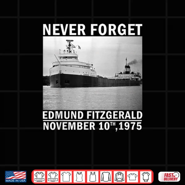 Never Forget Edmund Fitzgerald Memorial Tee Nov 10 1975 Shirt 4 Design Never Forget Edmund Fitzgerald Memorial Tee Nov 10 1975 Shirt